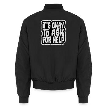 It's Okay To Ask For Help Help Questions Saying Logo - Unisex Bomber Jacket - black - Back - AI Model Male 185 light (185cm)