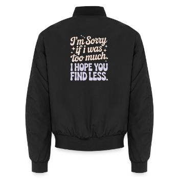 Sorry If I Was Too Much Self Worth Power Woman Ex - Unisex Bomber Jacket - black - Back - AI Model Male 185 light (185cm)