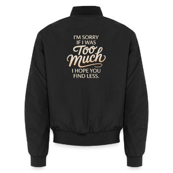 Sorry If I Was Too Much Self Worth Power Woman Ex - Unisex Bomber Jacket - black - Back - AI Model Male 185 light (185cm)