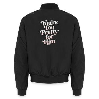 Too Pretty For Him Best Friend BFF Ex Breakup - Unisex Bomber Jacket - black - Back - AI Model Male 185 light (185cm)