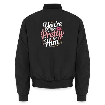 Too Pretty For Him Best Friend BFF Ex Breakup - Unisex Bomber Jacket - black - Back - AI Model Male 185 light (185cm)
