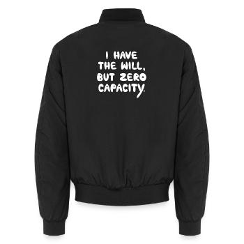 I Have The Will But Zero Capacity, White - Unisex Bomber Jacket - black - Back - AI Model Male 185 light (185cm)