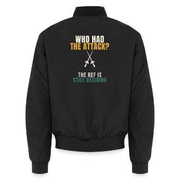 Fencing Who Had The Attack Funny Epee Fencer Refer - Unisex Bomber Jacket - black - Back - AI Model Male 185 light (185cm)