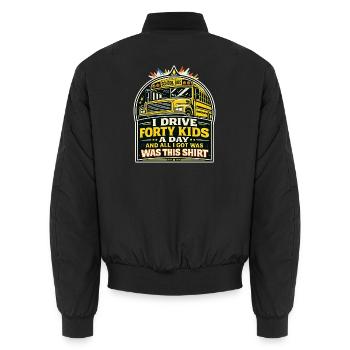 I Drive Forty Kids A Day Bus Driver Humor - Unisex Bomberjacke - Schwarz - Hinten - AI Model Male 185 light (185cm)