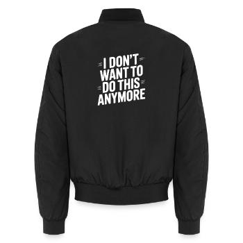 Ich will das nicht mehr machen - Unisex Bomberjacke - Schwarz - Hinten - AI Model Male 185 light (185cm)