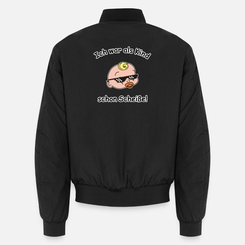 Ich war als Kind schon Scheiße Unisex Bomberjacke