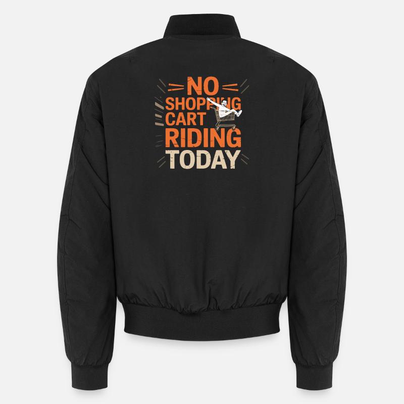 Kein Einkaufswagenfahren Heute Lustiges Statement Unisex Bomberjacke