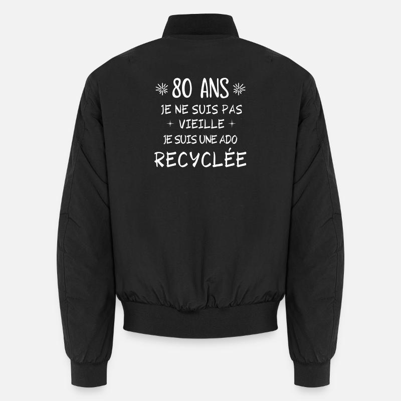 ado recyclée, anniversaire 80 ans, j'ai 80 ans Bomber unisexe
