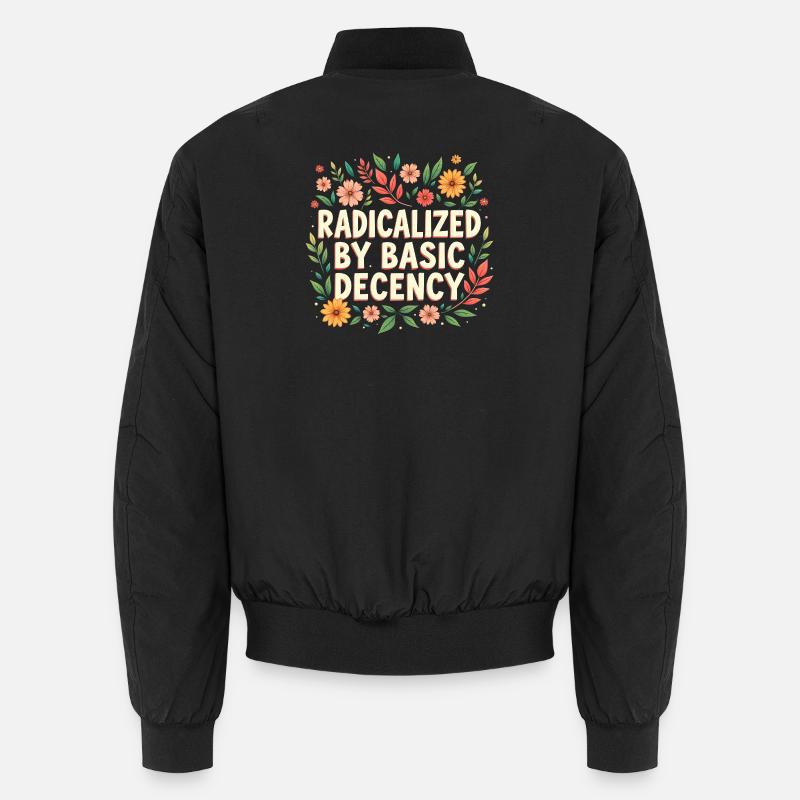 Radicalized by basic decency - Unisex Bomber Jacket - black