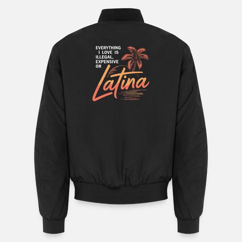 Everything I Love Is Illegal Expensive Or Latina Unisex Bomberjacke