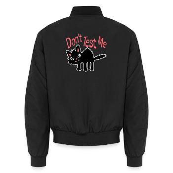 Don't Test Me Cat Naughty Funny Quote Saying Logo - Unisex Bomber Jacket - black - Back - AI Model Male 185 light (185cm)