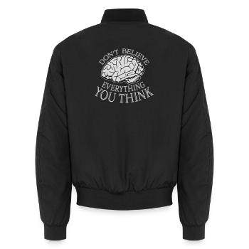 Don't Believe Everything You Think Saying Wisdom - Unisex Bomber Jacket - black - Back - AI Model Male 185 light (185cm)