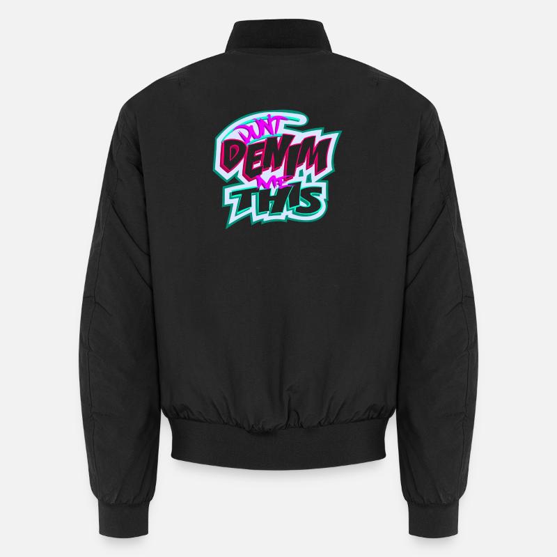 Don't Denim Me If This - Unisex Bomber Jacket - black