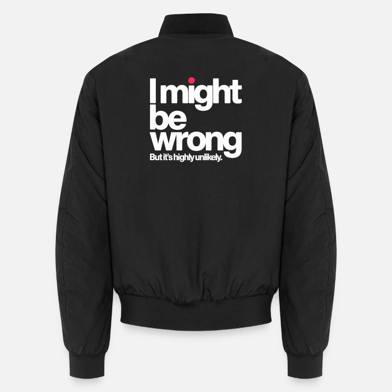 Might Be Wrong But Highly Unlikely Know-It-All Unisex Bomber Jacket