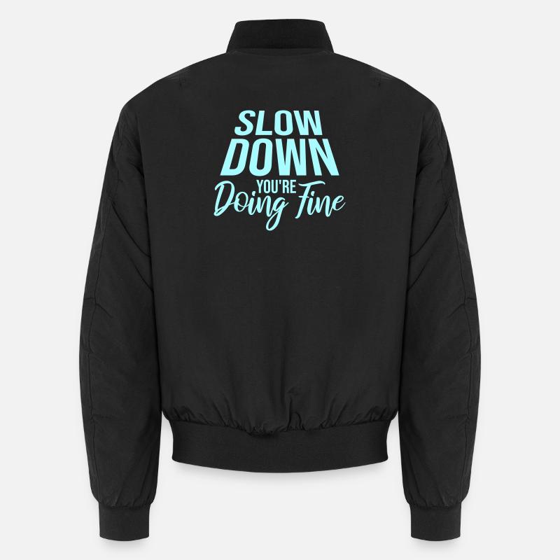 Slow Down You're Doing Fine Motivation Spruch Logo Unisex Bomberjacke