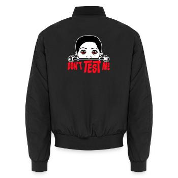 Don't Test Me Woman Naughty Funny Quote Saying Logo - Unisex Bomber Jacket - black - Back - AI Model Male 185 light (185cm)