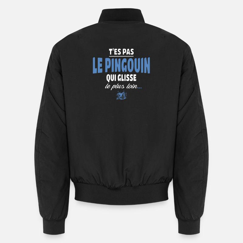 T'es pas le pingouin qui glisse le plus loin Bomber unisexe
