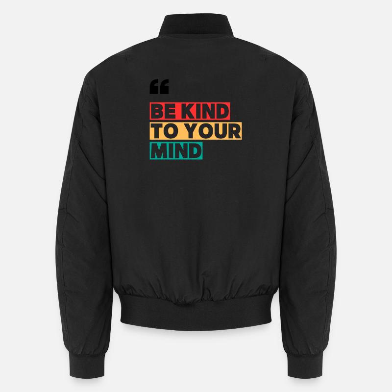 BE KIND TO YOUR MIND Bomber unisexe