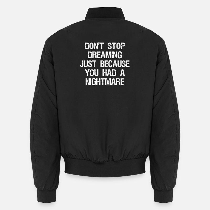 don't stop dreaming just because you had a night Unisex Bomberjacke