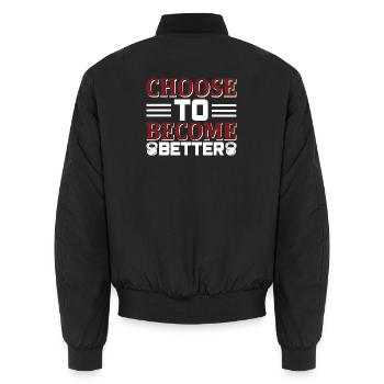 Choose become better - Unisex Bomber Jacket - black - Back - AI Model Male 185 light (185cm)