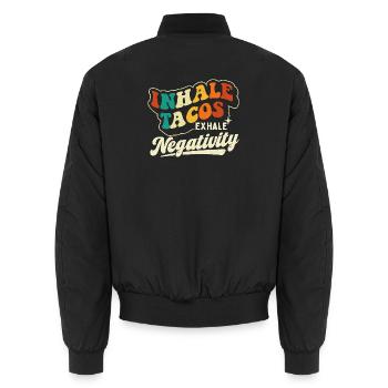 Inhale Tacos Exhale Negativity Quote - Unisex Bomber Jacket - black - Back - AI Model Male 185 light (185cm)