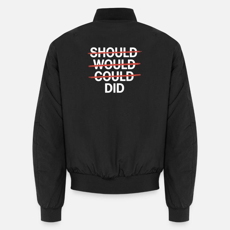 Slogan motivant : Should Would Could Did Bomber unisexe