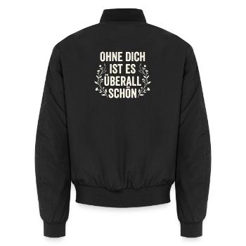 Ohne Dich Ist Es Überall Schön - Sarkasmus Zitat - Unisex Bomberjacke - Schwarz - Hinten - AI Model Male 185 light (185cm)