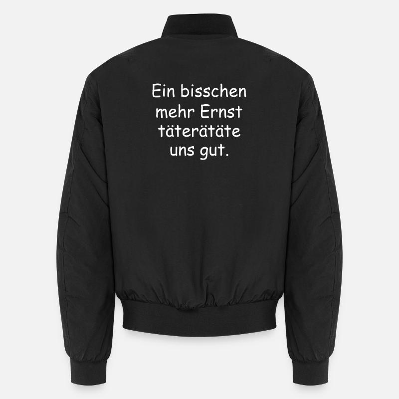 Ein bisschen mehr ernst Spruch Schrift Unisex Bomberjacke
