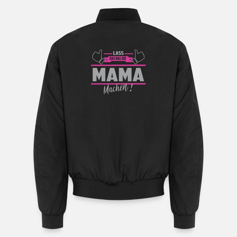 Lass das mal die Mama machen - Unisex Bomberjacke - Schwarz