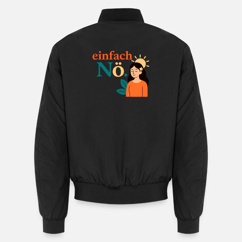 Einfach Nö. Achtsamkeit Design Unisex Bomberjacke