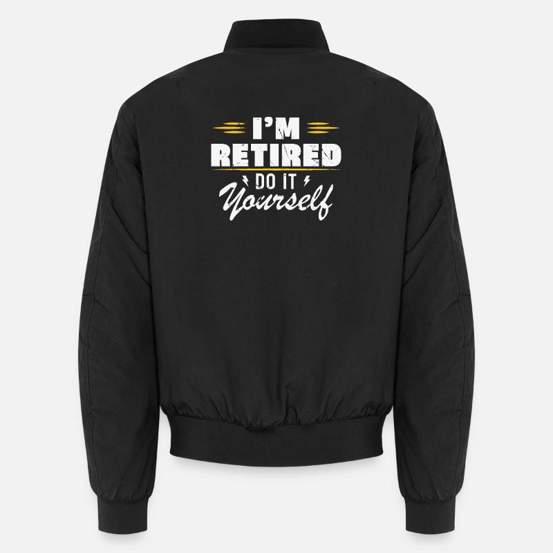 I am retired do it yourself Gift retirement Unisex Bomber Jacket