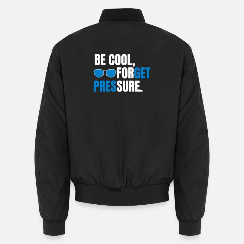 Be Cool Forget Pressure - Bomber unisexe - noir