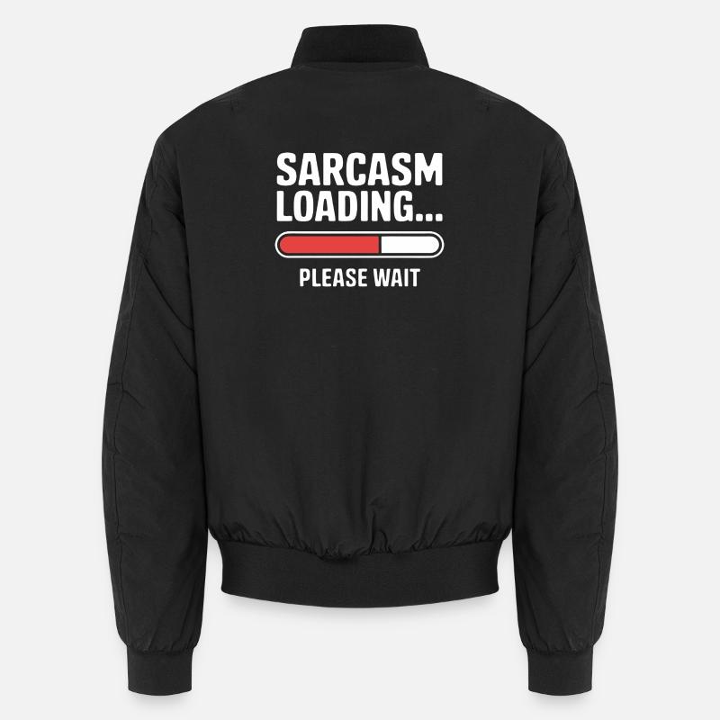 Sarcasm Loading Funny Saying Sarcastic Quote Gift Unisex Bomber Jacket