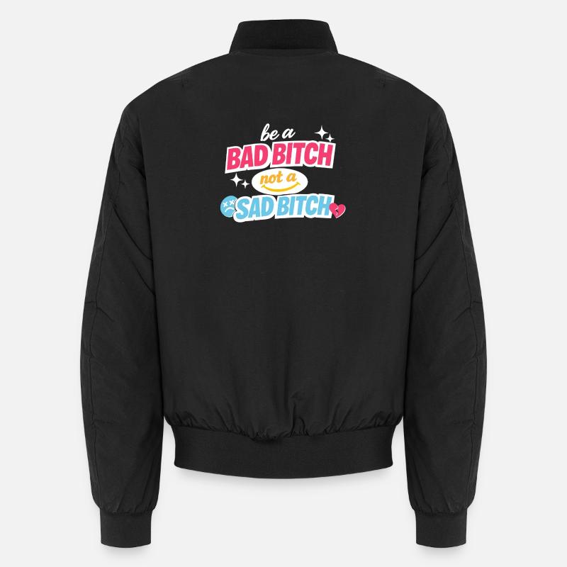 Be A Bad B*tch Not A Sad B*tch Statement Unisex Bomber Jacket