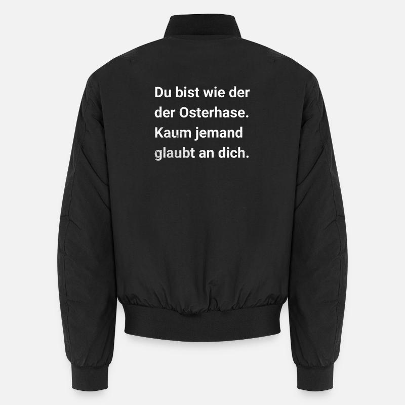 Du bist wie der Osterhase. Sarkastischer Spruch Unisex Bomberjacke