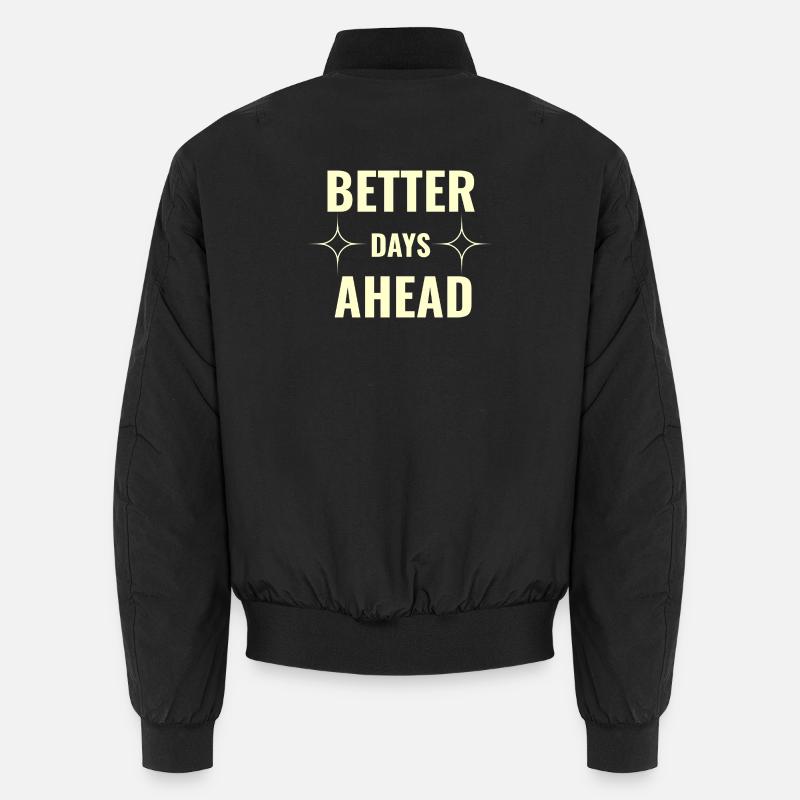 Better Days Ahead Premium Minimale Motivationseffekte - Unisex Bomberjacke - Schwarz
