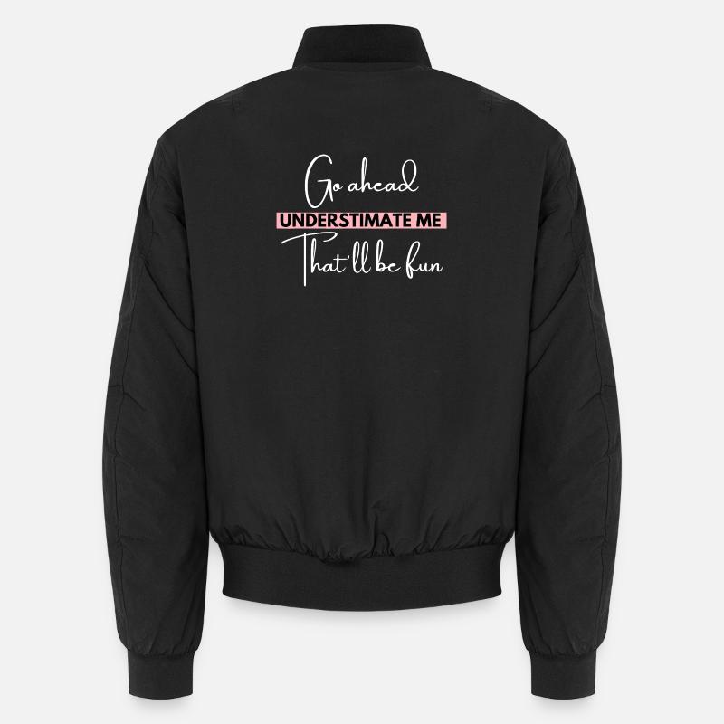 Nur zu, unterschätze mich Unisex Bomberjacke