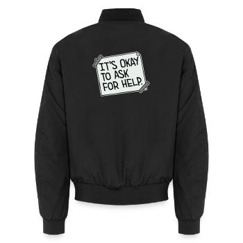 It's Okay To Ask For Help Help Questions Saying Logo - Unisex Bomber Jacket - black - Back - AI Model Male 185 light (185cm)
