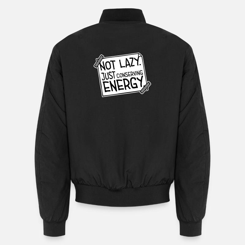 Not Lazy Just Conserving Energy Lustig Faul Spruch Unisex Bomberjacke