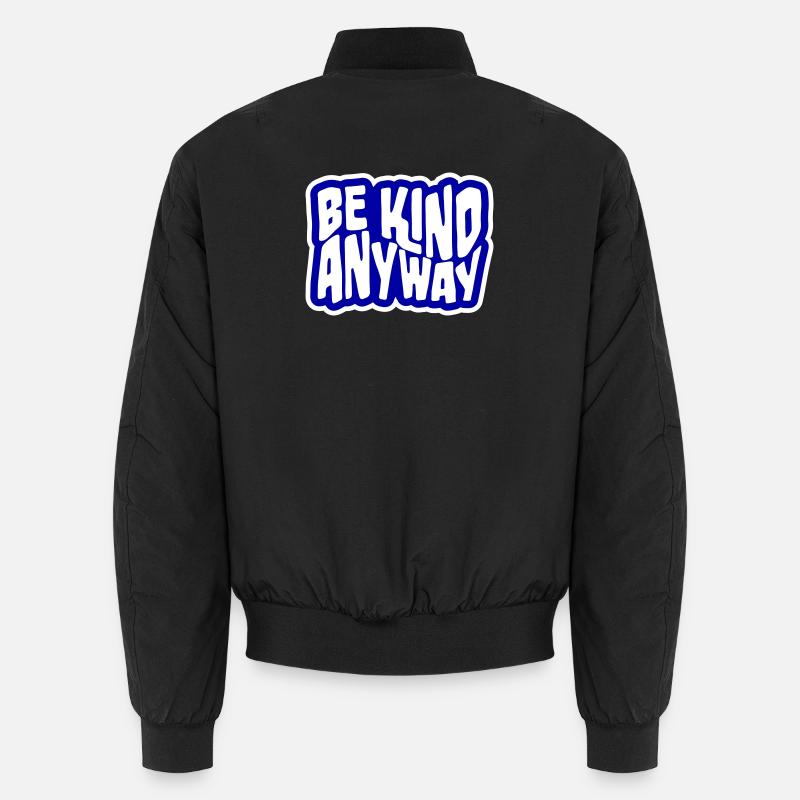 Be Kind Anyway Friendliness Statement Saying Unisex Bomber Jacket