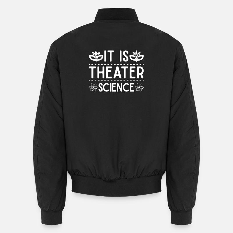 Theater It Is Theater Science Actor Gift Idea Unisex Bomber Jacket