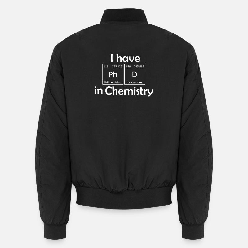 I have PhD in Chemistry - Unisex Bomber Jacket - black