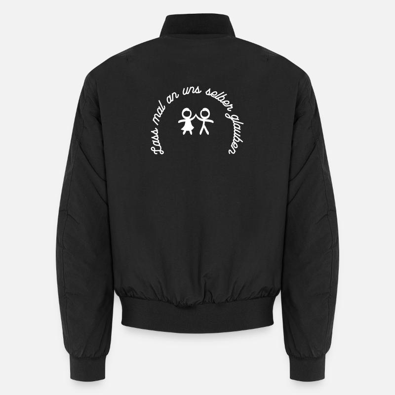 Lass mal an uns selber glauben. Unisex Bomberjacke