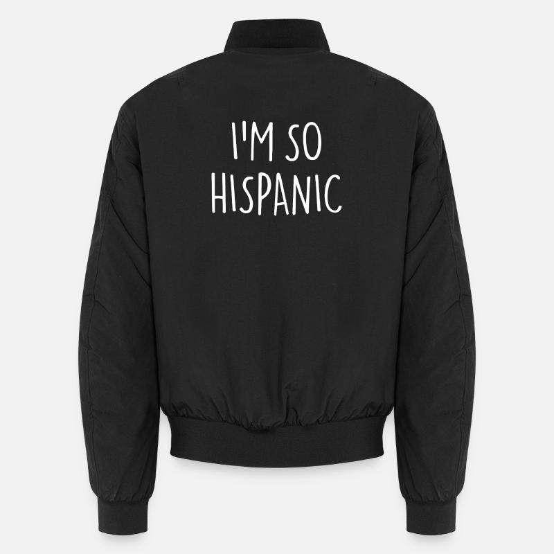 JE SUIS TELLEMENT HISPANIQUE Bomber unisexe