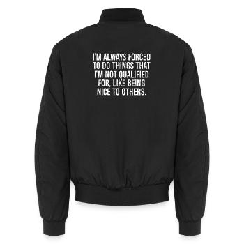 I'm always forced to do things that I'm not - Unisex Bomber Jacket - black - Back - AI Model Male 185 light (185cm)