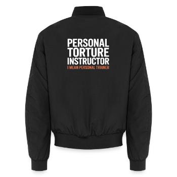 Torture Instructor I Mean Personal Trainer - Unisex Bomber Jacket - black - Back - AI Model Male 185 light (185cm)