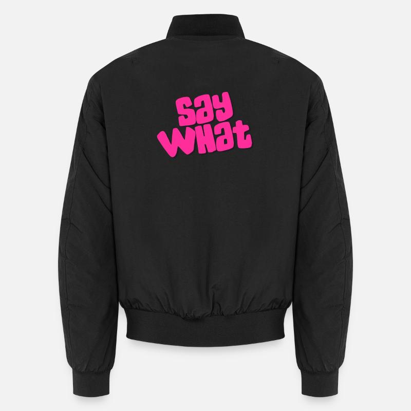 Say What - Unisex Bomberjacke - Schwarz