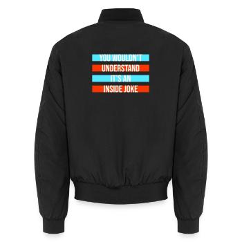 You Wouldn't Understand It's An Inside Joke Spruch - Unisex Bomberjacke - Schwarz - Hinten - AI Model Male 185 light (185cm)