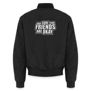 Make Sure Your Friends Are Okay Friends Quote Logo - Unisex Bomber Jacket - black - Back - AI Model Male 185 light (185cm)