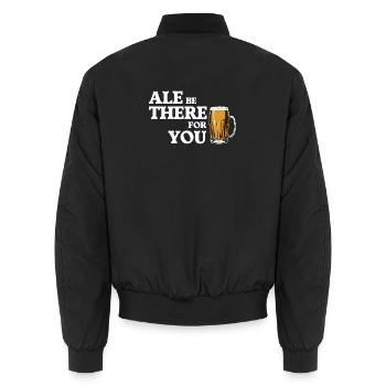 Ale Be There For You - Beer Humor - Unisex Bomber Jacket - black - Back - AI Model Male 185 light (185cm)